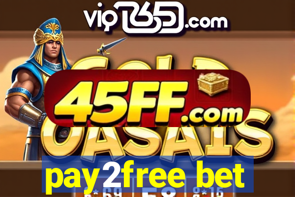pay2free bet